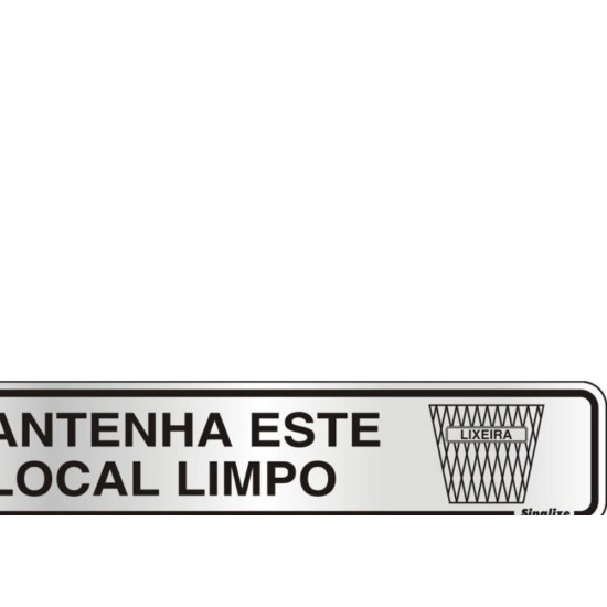 Placa Sinalizacao Aluminio 05X25 ''Manter Local Limpo'' 100Dh