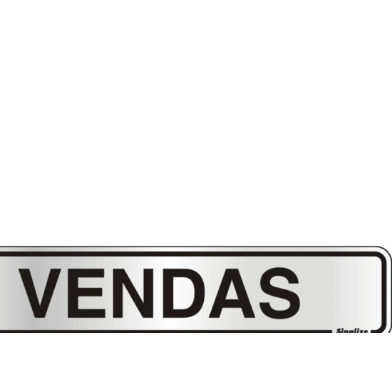 Placa Sinalizacao Aluminio 05X25 ''Vendas'' 100Aa